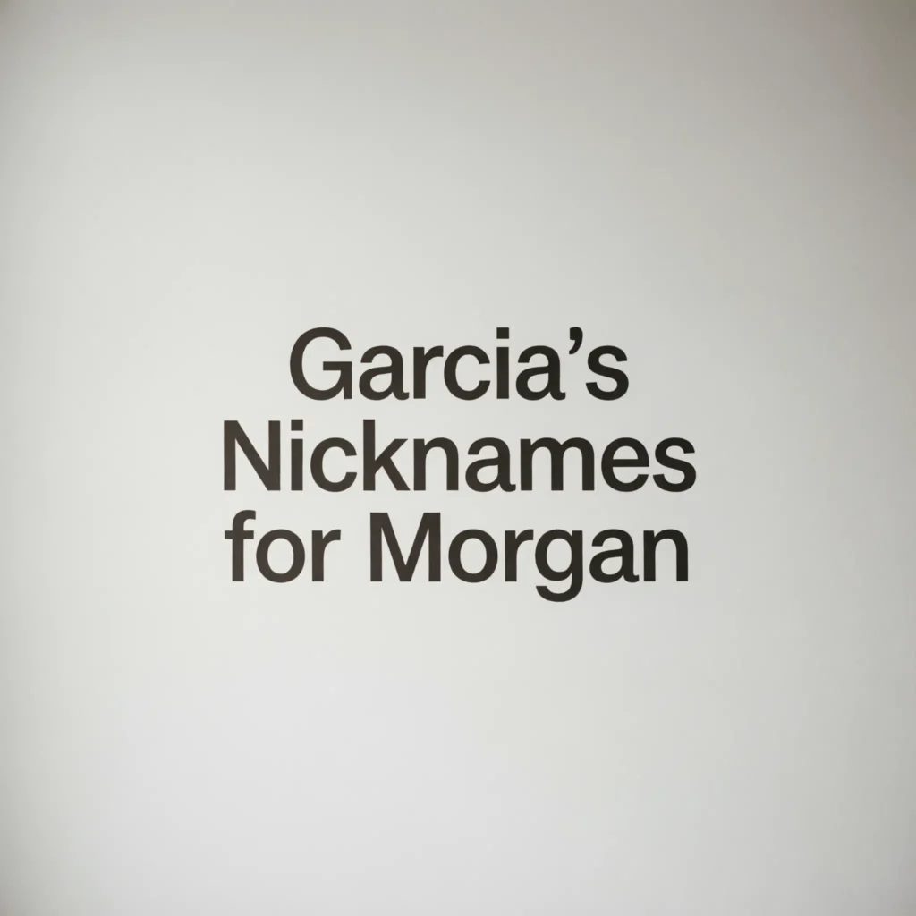 Garcia's Nicknames for Morgan